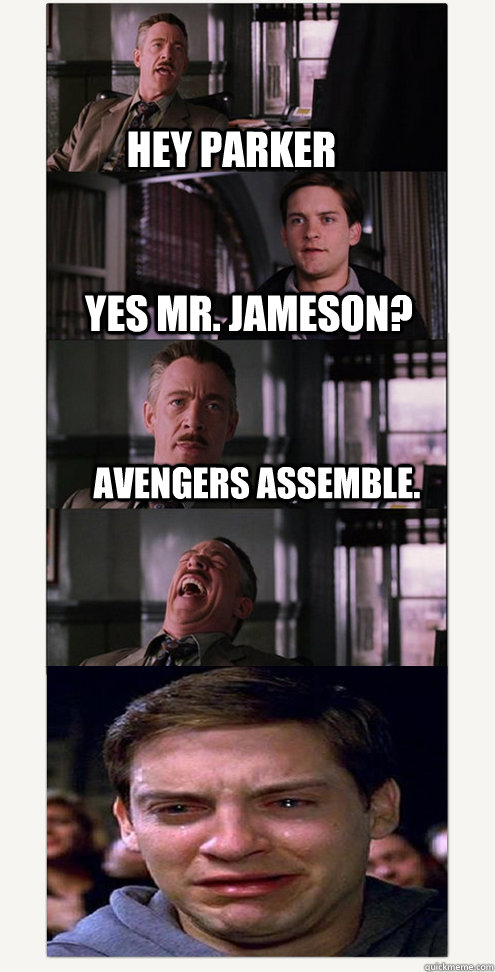 hey parker yes mr. jameson? avengers assemble.  