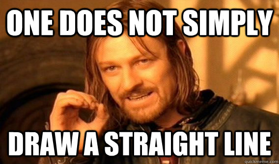 One does not simply draw a straight line  