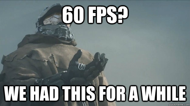 60 FPS? we had this for a while - 60 FPS? we had this for a while  Master Chief