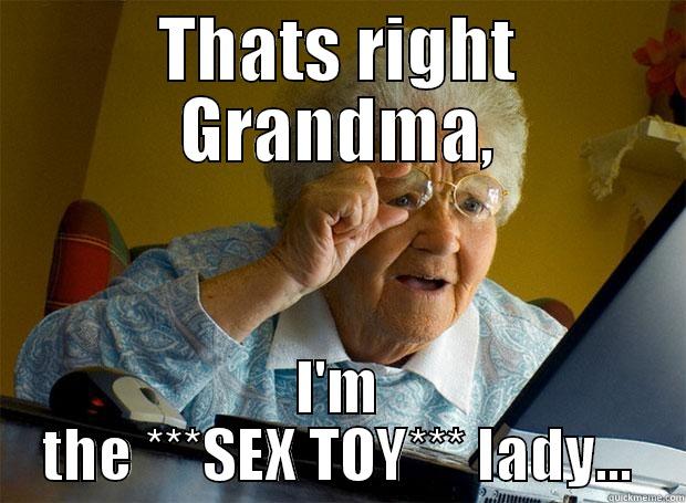 THATS RIGHT GRANDMA, I'M THE ***SEX TOY*** LADY... Grandma finds the Internet