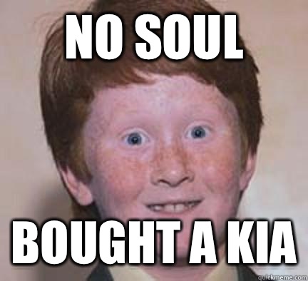 No soul Bought a Kia - No soul Bought a Kia  Over Confident Ginger