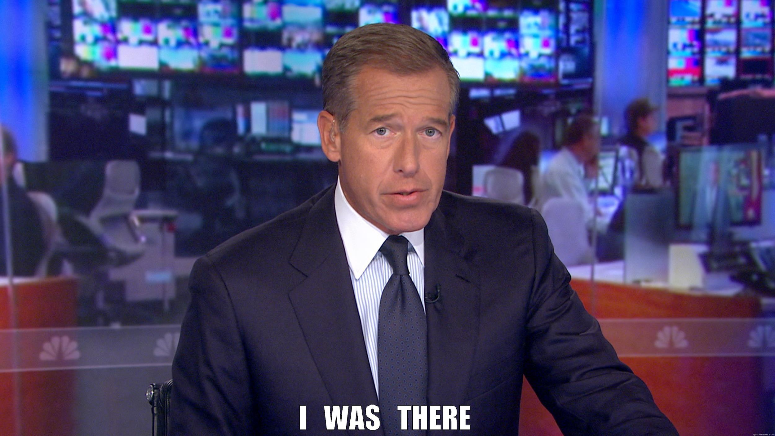Brian Williams was there -  I   WAS   THERE Misc