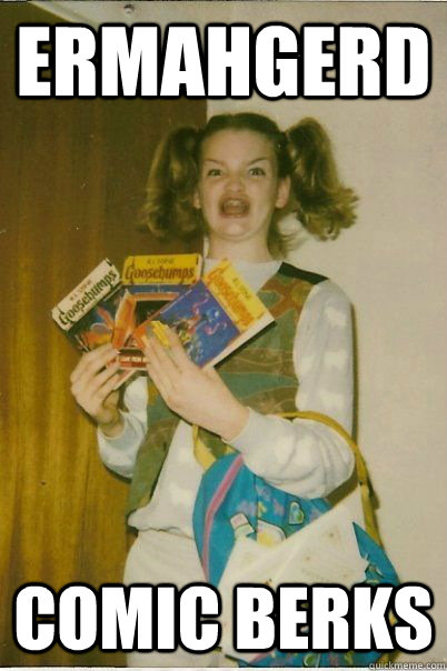 ERMAHGERD Comic berks  BERKSv