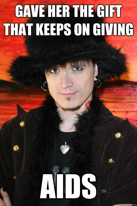 GAVE HER THE GIFT THAT KEEPS ON GIVING AIDS  Lolgame