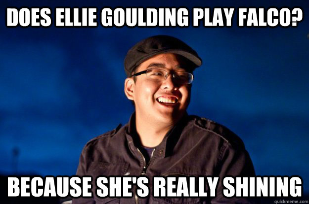 Does Ellie Goulding play Falco? Because she's really shining  