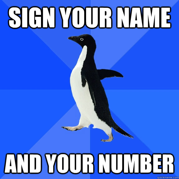 Sign your name And Your Number  Socially Awkward Penguin