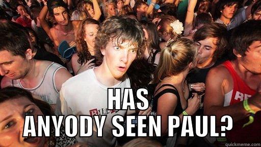  HAS ANYODY SEEN PAUL? Sudden Clarity Clarence