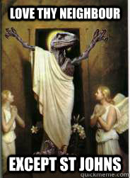 love thy neighbour except st johns - love thy neighbour except st johns  Raptor Jesus