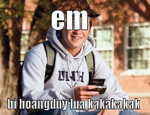 EM  BI HOANGDUY LUA KAKAKAKAK College Freshman