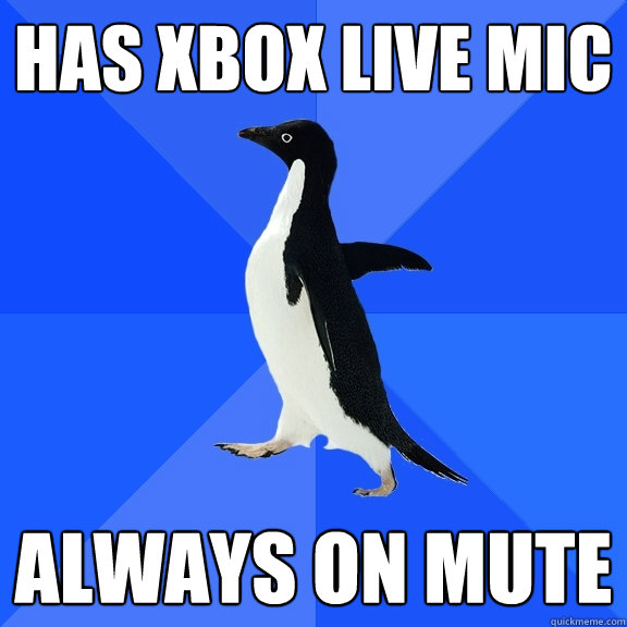 HAS xbox live mic Always on mute  Socially Awkward Penguin