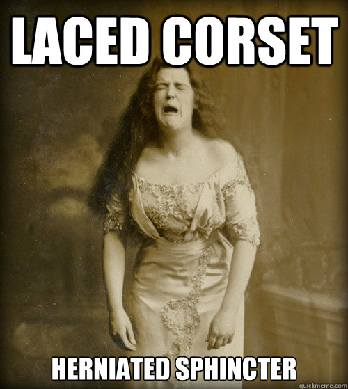 LACED CORSET herniated sphincter - LACED CORSET herniated sphincter  1890s Problems