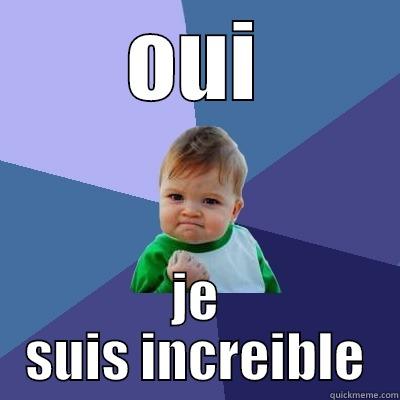 OUI JE SUIS INCREIBLE Success Kid
