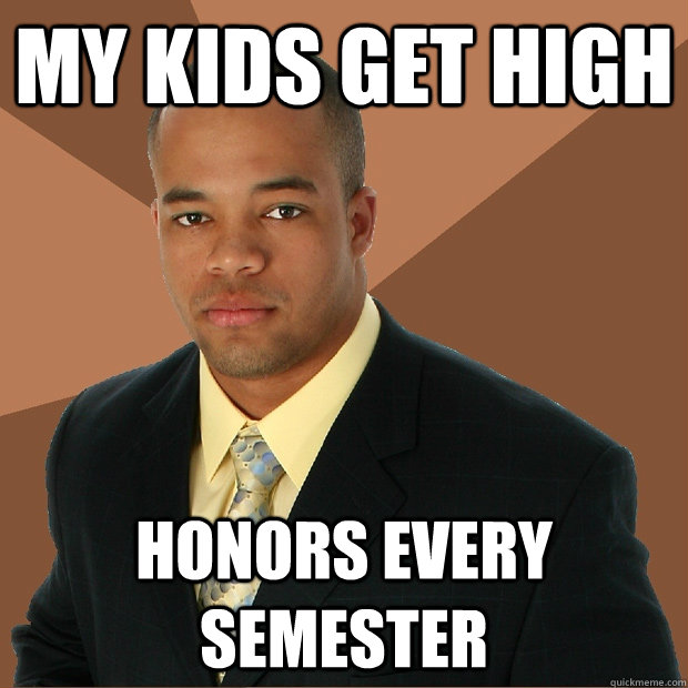 My kids get high honors every semester  Successful Black Man
