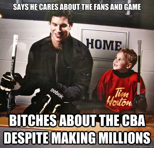 Says he cares about the fans and game bitches about the cba despite making millions  Crybaby Crosby