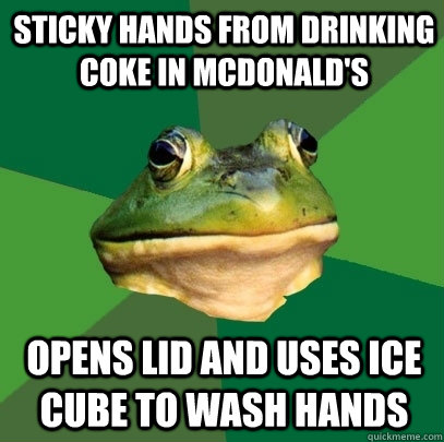 Sticky Hands from drinking Coke in McDonald's Opens Lid and uses ice cube to wash hands  Foul Bachelor Frog