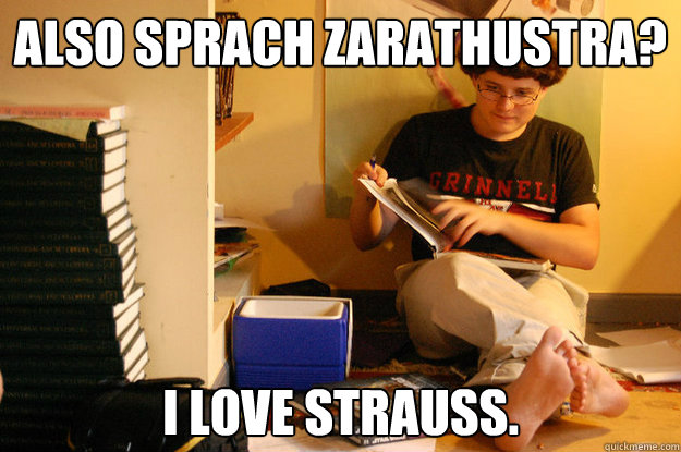 Also Sprach Zarathustra? I LOVE STRAUSS. - Also Sprach Zarathustra? I LOVE STRAUSS.  Studious Spleen