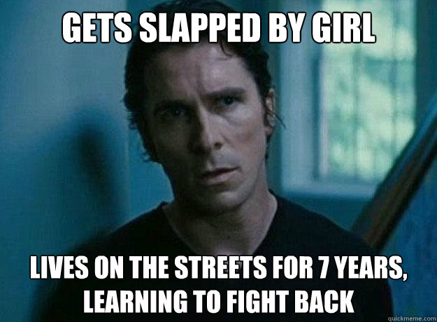 Gets slapped by girl Lives on the streets for 7 years, learning to fight back - Gets slapped by girl Lives on the streets for 7 years, learning to fight back  Overreacting Bruce