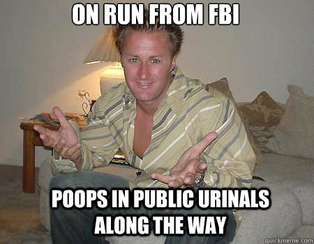 Poops in public urinals along the way On run from FBI  