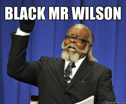 BLACK MR WILSON   Too Damn High