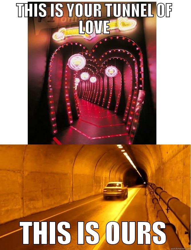 THIS IS YOUR TUNNEL OF LOVE THIS IS OURS Misc