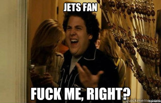 Jets fan fuck me, right? - Jets fan fuck me, right?  Misc