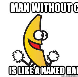 Man without car is like a naked banana  Dancing Banana