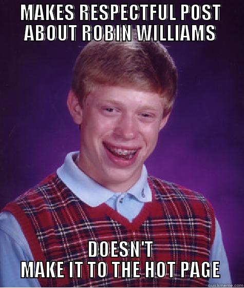 MAKES RESPECTFUL POST ABOUT ROBIN WILLIAMS DOESN'T MAKE IT TO THE HOT PAGE Bad Luck Brian