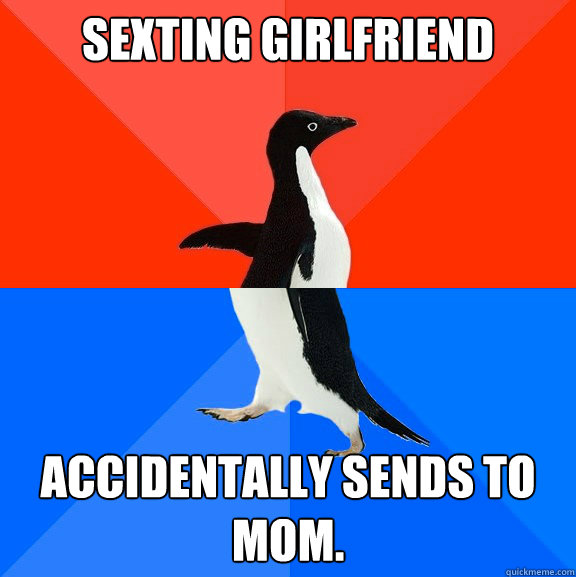 Sexting Girlfriend Accidentally sends to mom.  Socially Awesome Awkward Penguin