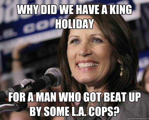 why did we have a king holiday for a man who got beat up by some l.a. cops?  Bad Memory Michelle