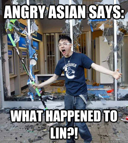 Angry Asian Says: what happened to Lin?!  