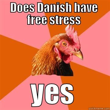 DOES DANISH HAVE FREE STRESS YES Anti-Joke Chicken