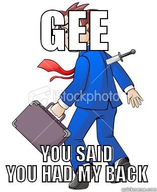 GEE YOU SAID YOU HAD MY BACK Misc