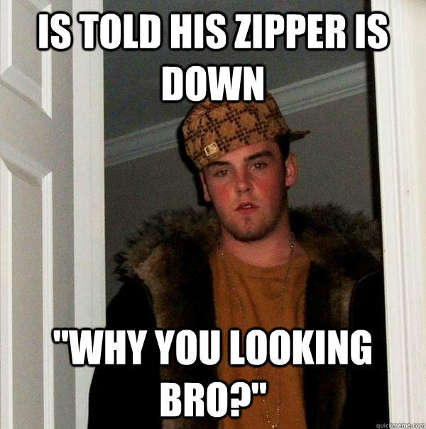 is Told his zipper is down 