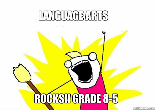 LANGUAGE ARTS rocks!! GRADE 8-5  