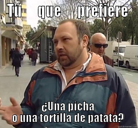 Sin ánimo de lucro - TÚ      QUE      PREFIERE ¿UNA PICHA O UNA TORTILLA DE PATATA? Misc