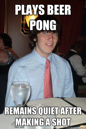 plays beer pong remains quiet after making a shot  Ok Guy Owen
