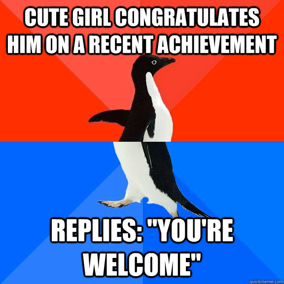 cute girl congratulates him on a recent achievement  replies: 