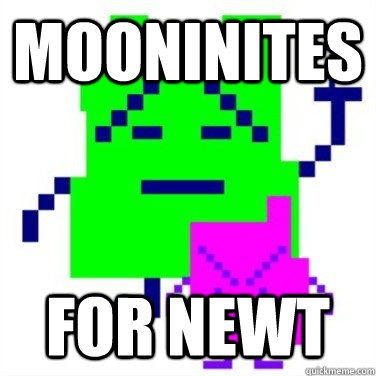 MOONINITES FOR NEWT - MOONINITES FOR NEWT  newtinites