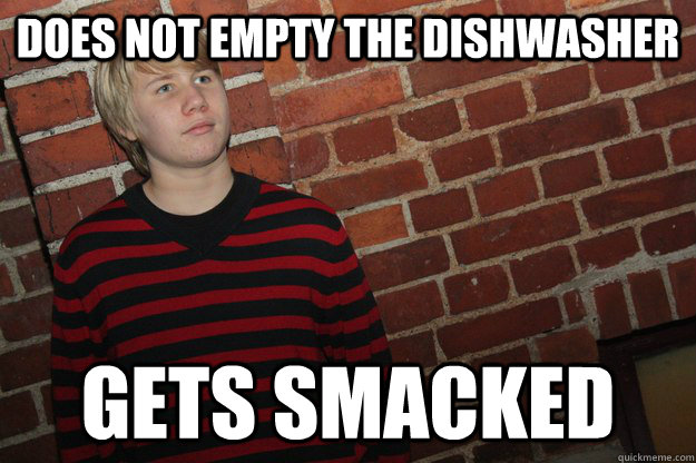 does not empty the dishwasher Gets smacked - does not empty the dishwasher Gets smacked  Abuse Aho