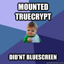 mounted truecrypt  did'nt bluescreen  