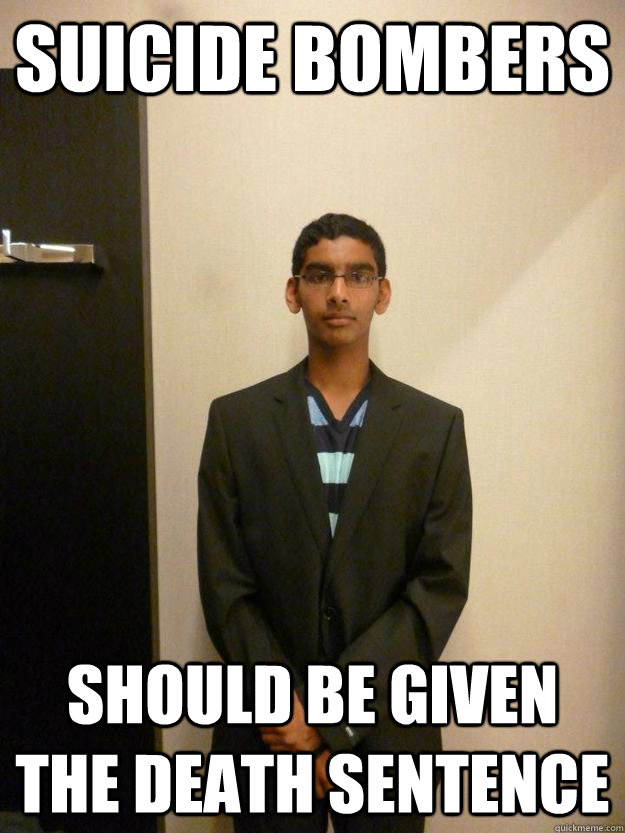 Suicide bombers should be given the death sentence - Suicide bombers should be given the death sentence  Obvious Abhinav