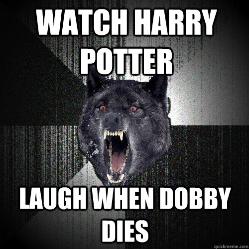 watch harry potter laugh when dobby dies - watch harry potter laugh when dobby dies  Insanity Wolf