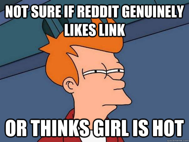 not sure if reddit genuinely likes link or thinks girl is hot  Futurama Fry