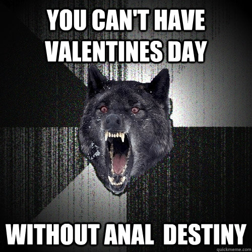 You Can't have Valentines Day Without Anal  Destiny  Insanity Wolf