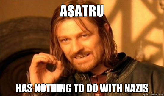 ASATRU Has nothing to do with nazis - ASATRU Has nothing to do with nazis  Boromir