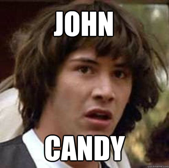 John Candy  conspiracy keanu