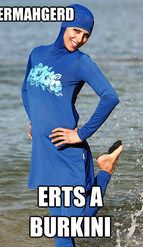 ERMAHGERD ERTS A BURKINI  Oppression Girl