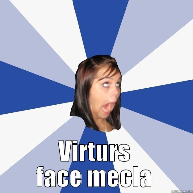  VIRTURS FACE MECLA Annoying Facebook Girl