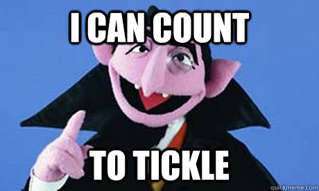 I CAN COUNT TO TICKLE  the count