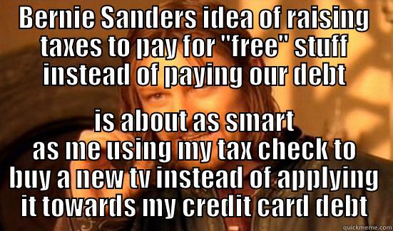 BERNIE SANDERS IDEA OF RAISING TAXES TO PAY FOR 